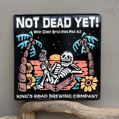 King's Road Brewing Co Not Dead Yet Tin Tacker Metal Beer Sign