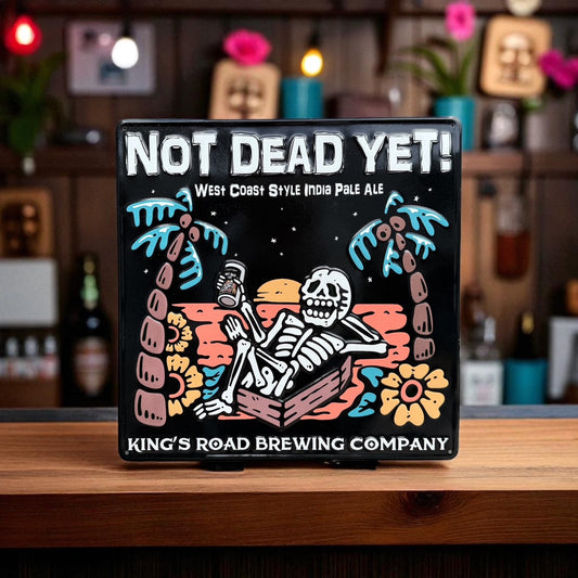 King's Road Brewing Co Not Dead Yet Tin Tacker Metal Beer Sign